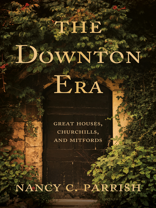 Title details for The Downton Era by Nancy C. Parrish - Available